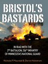 Bristol's Bastards (eBook): In Iraq with the 2nd Battalion, 136th Infantry of Minnesota's National Guard